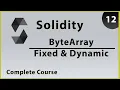 Solidity Byte Array Fixed Dynamic - Part 12 Complete Course