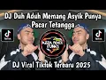 Download Lagu DJ DUH ADUH MEMANG ASYIK PUNYA PACAR TETANGGA || PACAR LIMA LANGKAH VIRAL TIKTOK 2025