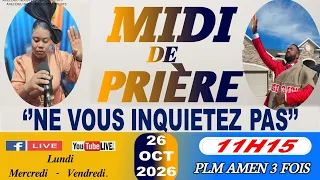 MIDI DE PRIÈRE || NE VOUS INQUIETEZ PAS || LUNDI 26 OCT. 2026 || PLM AMEN 3 FOIS/SR DJOUNE