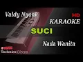 Download Lagu SUCI - VALDY  NYONK ( NADA WANITA ) || KARAOKE
