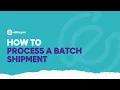 How to Process a Batch Shipment eShipper 2 0