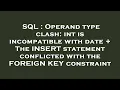 SQL Operand type clash int is incompatible with date The INSERT statement conflicted with the F