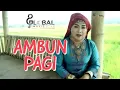 Download Lagu AMBUN PAGI  ||  ETY CHANIA ( Official Music Video)