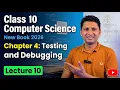 Class 10 Computer Science New Book 2026 Chapter 4 Testing and Debugging Lecture 10