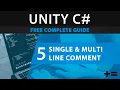 Learn to Code UNITY C 5 How to Use Comments Single Line Using Multi Line Using