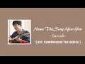 【中/ENG/THAI/ROM】Name This Song After You (เพลงนี้ชื่อว่าเธอ) - Barcode | ost. KinnPorsche The Series