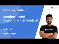 Medium Hard Questions - LinkedList L 6 Let s Leetcode Rahul Singla