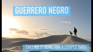 On the Road in Baja! Calling Guerrero Negro home for a couple days