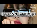 Download Lagu Dj Without You X Rutinitas Radong Thailand Style Bustec Version Viral'in Tik Tok