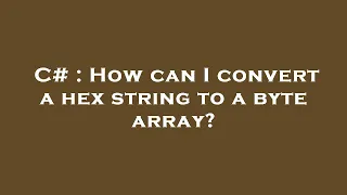 C How can I convert a hex string to a byte array