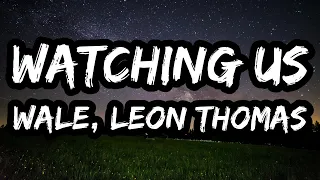 wale u0026 leon thomas watching us lyrics 