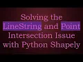 Solving the LineString and Point Intersection Issue with Python Shapely