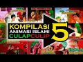 Download Lagu KOMPILASI 5 Animasi Islami CulapCulip