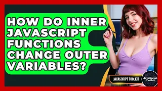 How Do Inner JavaScript Functions Change Outer Variables - JavaScript Toolkit