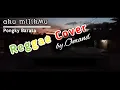 Lagu Aku Milikmu Reggae cover+Lirik [by.Omand]