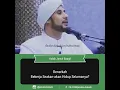 Download Lagu MAKNA HADITS NABI BEKERJALAH UNTUK DUNIAMU SEAKAN KAU HIDUP SELAMANYA|| Al HABIB JAMAL BAAGIL