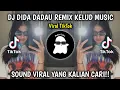 Download Lagu DJ DIDA DADAU MELODY OLD JEDAG JEDUG REMIX KELUD MUSIC VIRAL TIKTOK!!