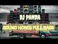 Download Lagu DJ SOUND HOREG ENAK 2025 II DJ PANDA DJ QIPLI BDL FULL BASS