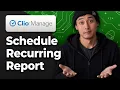 How to Schedule a Recurring Report in Clio Manage 2026 Full Tutorial