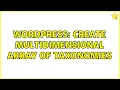 Wordpress Create multidimensional array of taxonomies