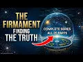 The Firmament Finding The Truth - Complete Series All 20 Parts Full Movie