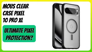 REVIEW 2026 Mous Clear Case Pixel 10 Pro XL Features