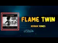 Norah Jones - Flame Twin (Lyrics)