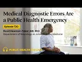 720 - Medical Diagnostic Errors Are a Public Health Emergency