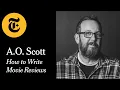 How to Write Movie Reviews with A O Scott