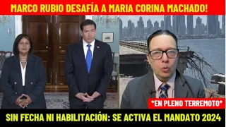 RUBIO DESAFÍA A MACHADO! SIN FECHA NI HABILITACIÓN: SE ACTIVA EL MANDATO 2024 (EN PLENO TERREMOTO)