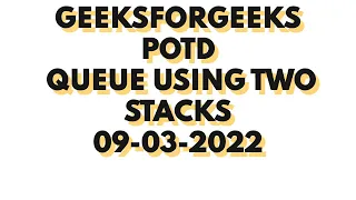 Queue using two Stack Geeksforgeeks POTD 09-03-2022