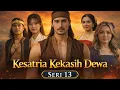 Lagu Kisah Arya Kamandanu \u0026 Jambunada Seri 13 #Ksatriakekasihdewa