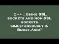 C Using SSL sockets and non-SSL sockets simultaneously in Boost Asio