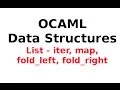 OCAML Data Structures OCAML Lists - iter map fold