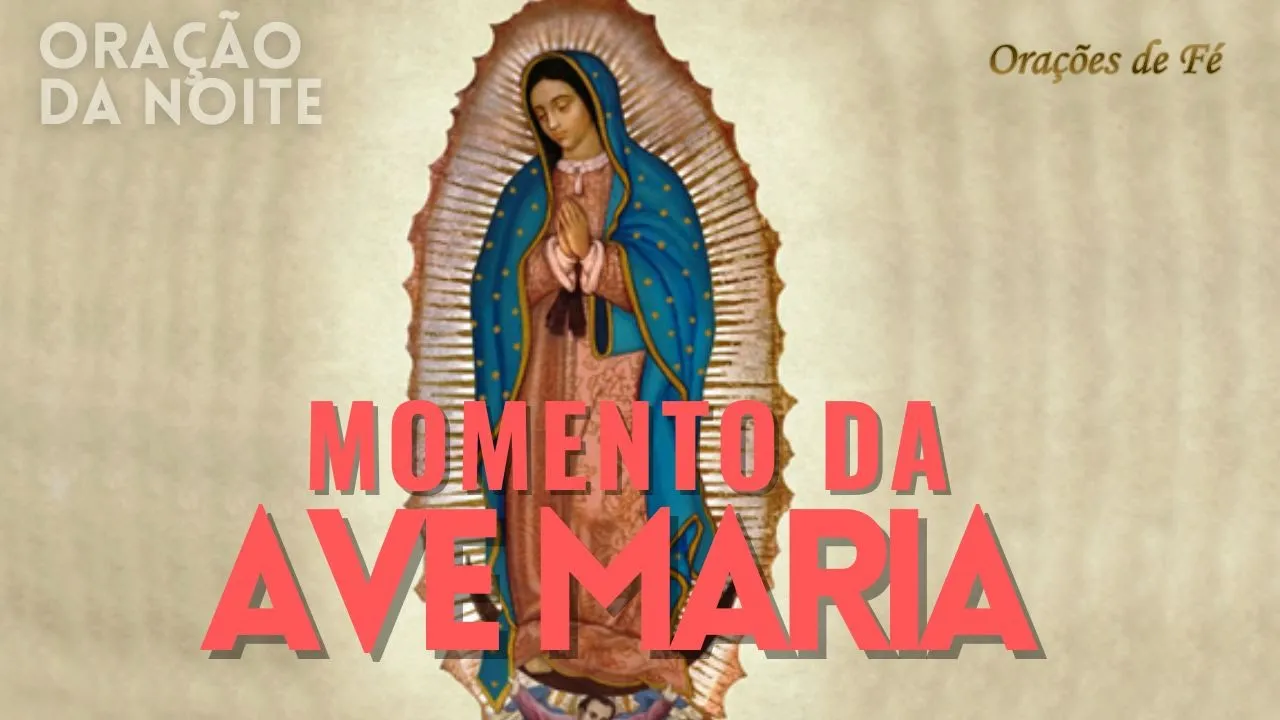 ❤️ MOMENTO DA AVE MARIA | Oração da Noite | Dia 28 de maio