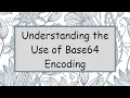 Understanding the Use of Base64 Encoding