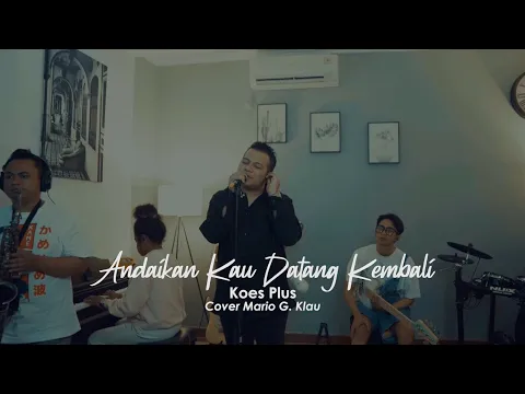 Download MP3 Andaikan Kau Datang Kembali - Koes Plus | Live cover Mario G. Klau X MONE BAND [LOUD LINE MUSIC]