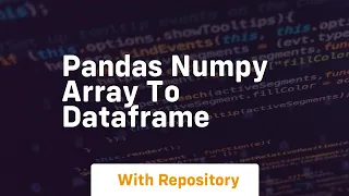 pandas numpy array to dataframe