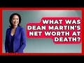 What Was Dean Martin s Net Worth At Death - Im a 50s Baby