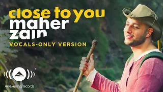 Maher Zain Close To You Vocals Only بدون موسيقى Official Music Video 