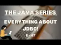 Everything about JDBC in Java The Java Series E-47