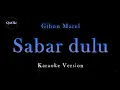 Download Lagu Gihon Marel - Sabar Dulu (Karaoke Version by QraOke)