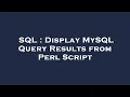 SQL Display MySQL Query Results from Perl Script