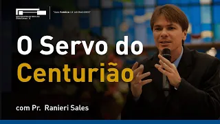 O Servo do Centurião com Pr. Ranieri Sales