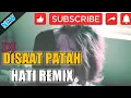 DJ DISAAT PATAH HATI - DADALI REMIX FULL BASS 2020