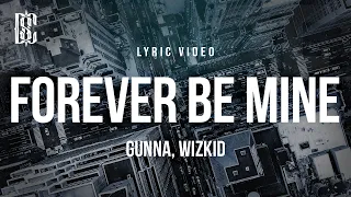Gunna Feat Wizkid Forever Be Mine Lyrics 