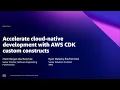 AWS Summit DC 2022 - Accelerate cloud-native development with AWS CDK custom constructs