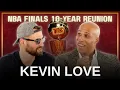 Kevin Love joins The Richard Show NBA Finals 10-Year Reunion