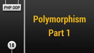 Learn Object Oriented PHP - Polymorphism Part 1