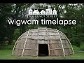 Building a Wigwam Time Lapse